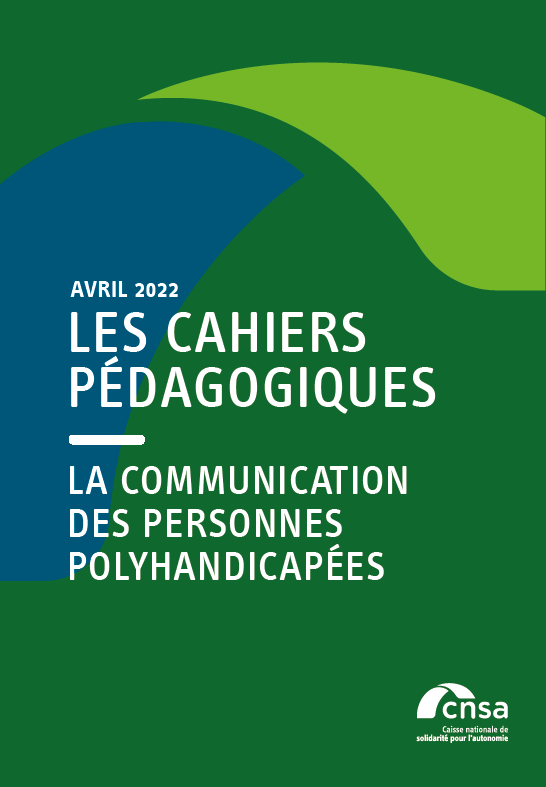 Les cahiers pédagogiques de la CNSA : La communication des personnes polyhandicapées - accessible (PDF, 606.86 Ko)
