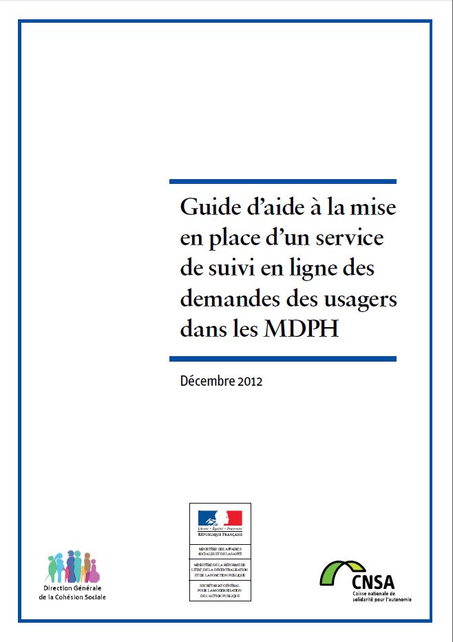 Guide d'aide à la mise en place d'un service de suivi en ligne des demandes des usagers dans les MDPH  (PDF, 7.62 Mo)