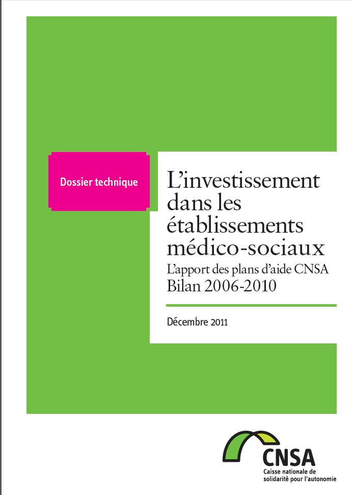 L’investissement dans les établissements médico-sociaux 2006-2010, l’apport des plans d’aide CNSA (PDF, 3.77 Mo)
