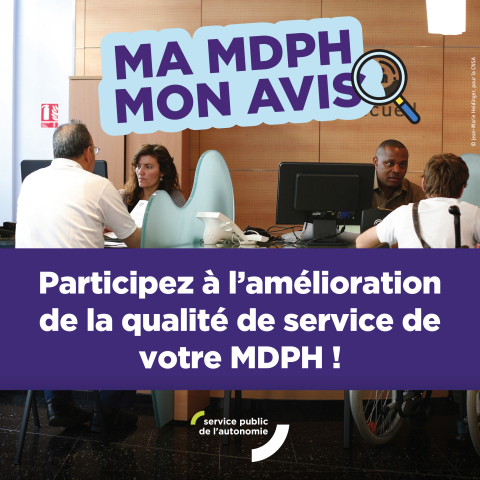 Ma MDPH, Mon avis. Participez à l'amélioration de la qualité de service de votre MDPH !