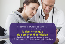 Personnes en situation de handicap, proches aidants,le dossier unique de demande d'admission facilite vos démarches de recherche d'établissement et service médico-social